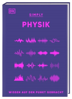 Simply. Physik Wissen auf den Punkt gebracht. Physik für Anfänger*innen. Visu...