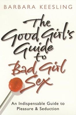 The Good Girl's Guide To Bad Girl s**, Keesling 9780553814750 Free Shipping=-
