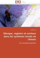 Te-Hsin Liu | Marque, Registre Et Contour Dans Les SystèMes Tonals En Chinois