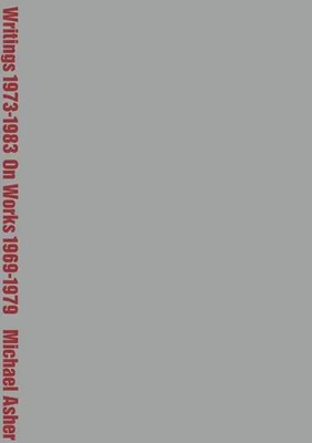 Michael Asher: Writings 1973-1983 on Works 1969-1979 | Benjamin Buchloh | Buch