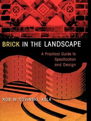 Brick in the Landscape: A Practical Guide to Sp, Sovinski+=