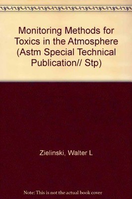Monitoring Methods for Toxics in the Atmosphere (Astm Special Technical Publicat