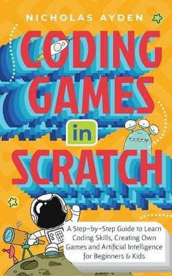 Nicholas Ayden Coding Games in Scratch (Taschenbuch)