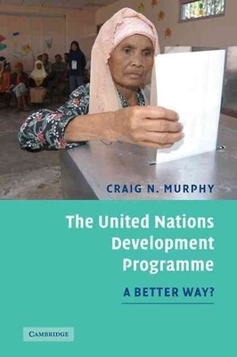 The United Nations Development Programme: A Better Way? by Craig N. Murphy (Engl