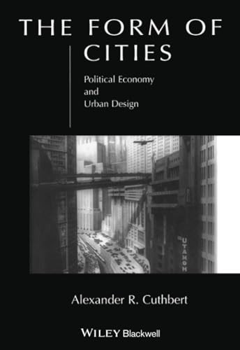 The Form of Cities: Political Economy and Urban Design by Alexander R. Cuthbert - Image 5