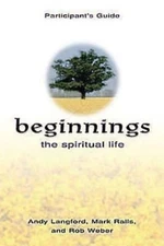Beginnings: The Spiritual Life Participant's Guide - Langford, Andy - Good -...