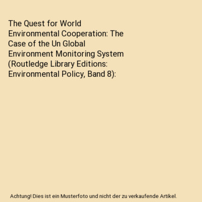 The Quest for World Environmental Cooperation: The Case of the Un Global Environ