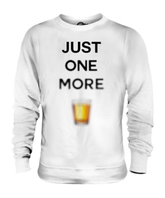 JUST ONE MORE SHOT UNISEX PULLOVER TOP GESCHENK ALKOHOL LUSTIG