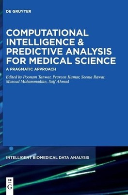 Computational Intelligence and Predictive Analysis for Medical Science: A Pragma