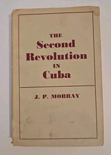 The Second Revolution in Cuba Written By J. P. Morray 1962 HBDJ 