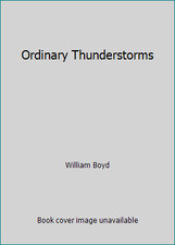 Ordinary Thunderstorms by William Boyd
