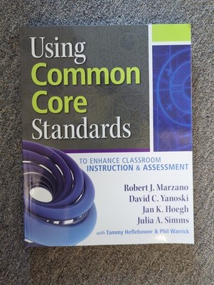 Using Common Core Standards to Enhance Classroom Instruction and Assessment...