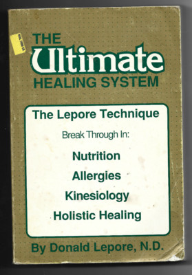 The Ultimate Healing System: The Lepore Technique, Holistic Healing, Kinesiology