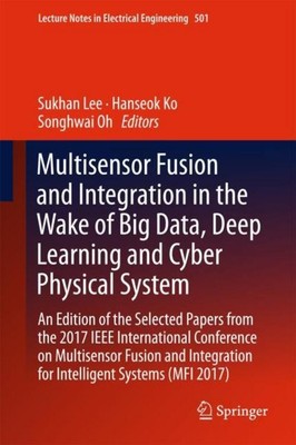 Multisensor Fusion and Integration in the Wake of Big Data, Deep Learning and Cy