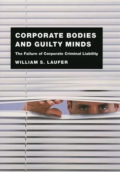 Corporate Bodies And Guilty Minds – The Failure Of Corporate Criminal Liability-image