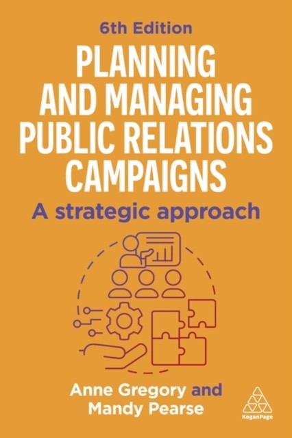 Planning and Managing Public Relations Campaigns by Anne Gregory