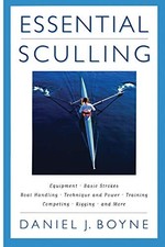 Essential Sculling: An Introduction To Basic Strokes, Equipment, Boat Handling,