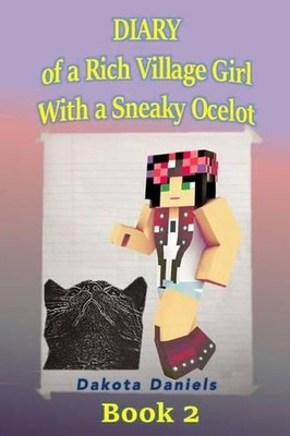 Diary of a Rich Village Girl with a Sneaky Ocelot: Book 2 by Dakota Daniels (Eng