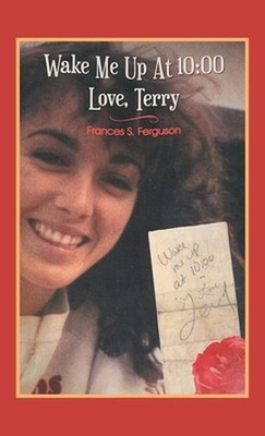 Wake Me up at 10: 00 Love, Terry by Frances S. Ferguson (English) Hardcover Book