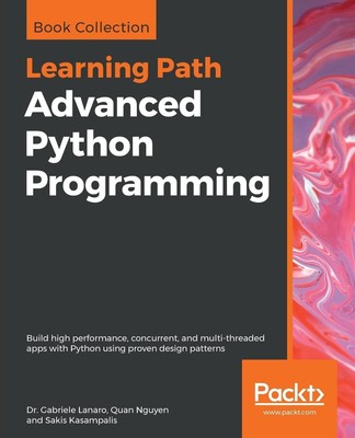 Advanced Python Programming | Gabriele Lanaro (u. a.) | Taschenbuch | Englisch