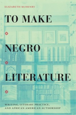 To Make Negro Literature | Elizabeth McHenry | Englisch | Taschenbuch | 2020