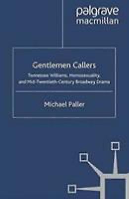 Gentlemen Callers : Tennessee Williams, Homosexuality, and ...