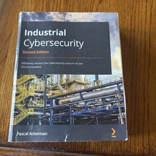Industrial Cybersecurity - Second Edition: Efficiently monitor the cybersecur...