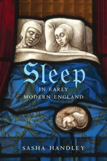 Sleep in Early Modern England by Sasha Handley HARDBACK - Image 2