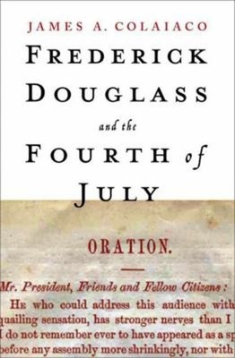 Frederick Douglass and the Fourth of July Hardcover James A. Cola