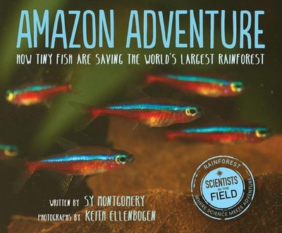 Amazon Adventure: How Tiny Fish are Saving the World's Largest Rainforest by Sy 