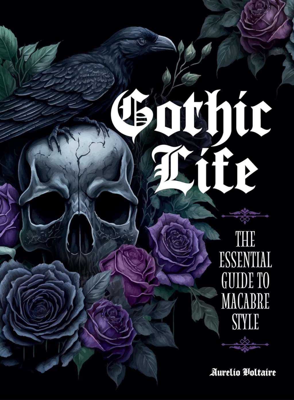 Gothic Life: The Essential Guide to Macabre Style, Voltaire, Aurelio, New condit