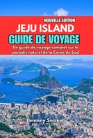 Guide De Voyage De L'îLe De Jeju 2025: TréSors CachéS Et