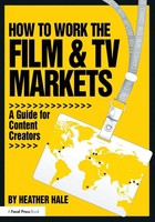 How To Work The Film & TV Markets | A Guide For Content Creators | Heather Hale