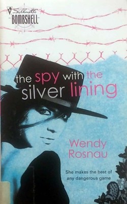 The Spy With The Silver Lining (Silhouette Bombshell #89) by Wendy Rosnau / 2006