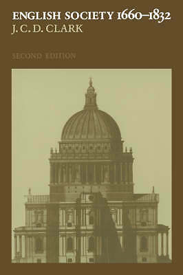 English Society, 1660–1832 Clark Hardback Cambridge University Press 2e