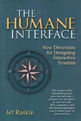 The Humane Interface: New Directions for Designing Interactive Systems