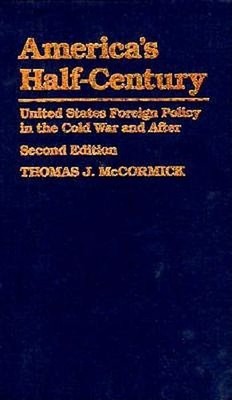 America's Half-Century : United States Foreign Policy in the Cold