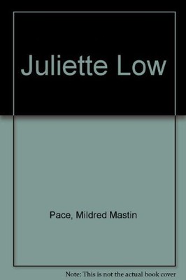 JULIETTE LOW By Mildred Mastin Pace & Danny L. Miller - Hardcover **Excellent**