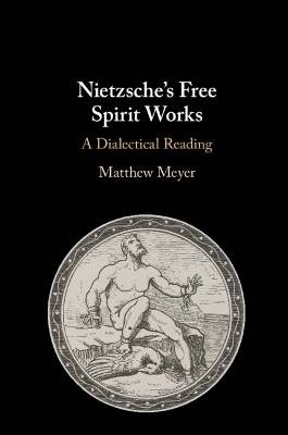 Nietzsche's Free Spirit Works, Matthew Meyer,  Har