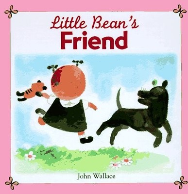 LITTLE BEAN'S FRIEND By John Wallace - Hardcover *Excellent Condition*