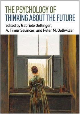 The Psychology of Thinking about the Future by Gabriele Oettingen (English) Hard