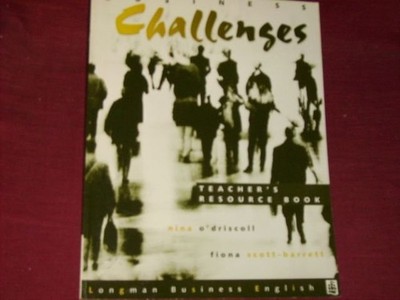 O'Driscoll, Nina; Scott-Barrett, Fiona Business Challenges: Teacher's Resource B