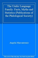 The Uralic Language Family: Facts, Myths and Statistics (Publications of the Ph