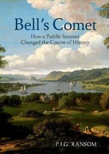 Bell's Comet: How a Paddle Steamer Changed the Course of ... by Ransom, P. J. G.
