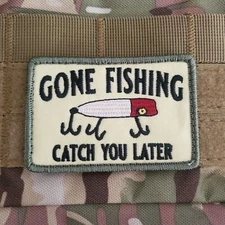 GONE FISHING CATCH YOU LATER Tactical Morale Patch Hook and Loop