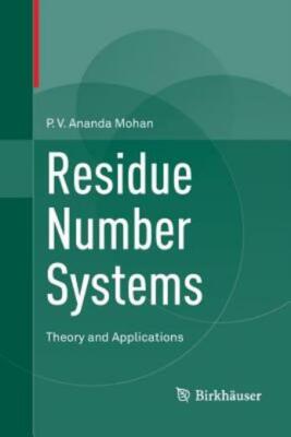 Residue Number Systems: Theory and Applications