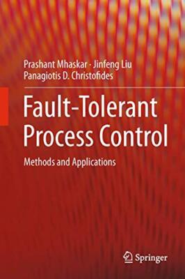 Mhaskar - Fault-Tolerant Process Control   Methods and Applications -  - T555z