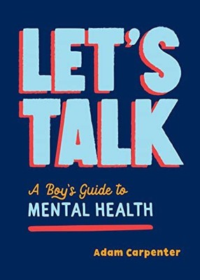 Let's Talk: A Boy's Guide to Mental..., Carpenter, Adam