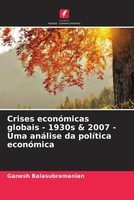 Ganesh Balasubramanian | Crises EconóMicas Globais - 1930S & 2007 - Uma...