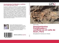 Asentamientos Fortificados Y Conflicto En El Valle De Acarí, Perú Lidio M. Valde